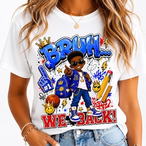 May include: A white t-shirt featuring a graphic print of a young person wearing sunglasses, a blue jacket, and jeans. The design includes a blue backpack, a basketball, a pencil, a ruler, and the text BRUH... WE BACK! in blue and red.