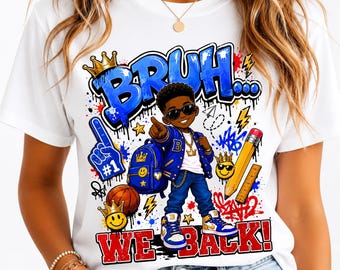 Bruh We Back PNG, Back to School Boy Shirt Design, Kid Sublimation (Digital Download)