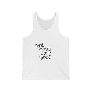Funny Graphic Tank Top | Need Money for Porsche | Casual Unisex Jersey | Perfect for Summer, Gifts & Car Lovers