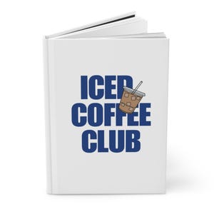 Iced Coffee Club Hardcover Journal, Perfect for Coffee Lovers, Gift for Writers, Daily Planner, Note Taking, Journaling
