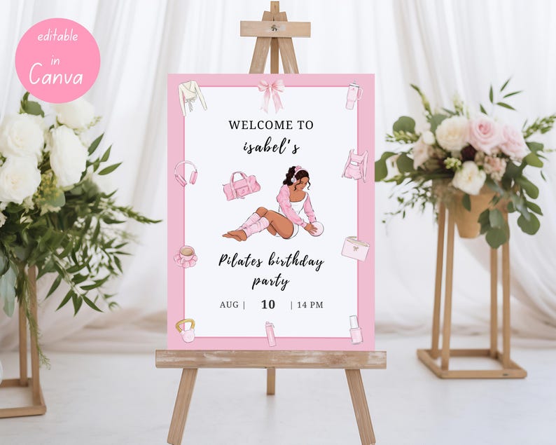 May include: A pink and white Pilates birthday party sign on a wooden easel. The sign features the text "Welcome to Isabel's Pilates birthday party" with illustrations of workout gear. The date is August 10 at 2 PM. A pink circle with the text "editable in Canva" is in the upper left.