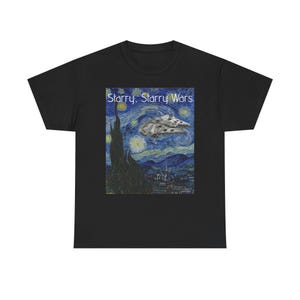 Starry Starry Wars T-Shirt | Van Gogh Starry Night Stat Wars Inspired Mashup | Sci-Fi Millenium Falcon Art Fun Parody