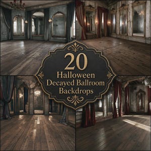 May include: A collection of 20 digital backdrops featuring decayed ballroom interiors with wooden floors, ornate mirrors, and draped curtains. The central text reads 20 Halloween Decayed Ballroom Backdrops in gold lettering on a black emblem.