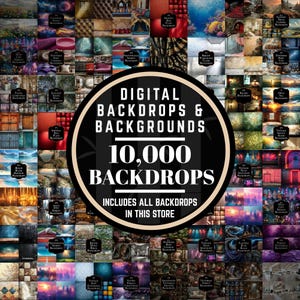 May include: A collage of digital backdrops and backgrounds, showcasing a variety of scenes. The central graphic reads "DIGITAL BACKDROPS & BACKGROUNDS 10,000 BACKDROPS." Includes a wide array of settings, from nature scenes to interior designs.