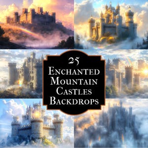 May include: A collection of digital art featuring various fantasy castles atop mountains, surrounded by clouds and rainbows. The image includes the text "25 Enchanted Mountain Castles Backdrops."