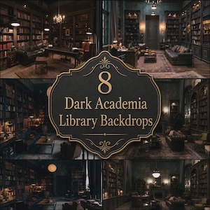 May include: A digital collection of 8 dark academia library backdrops featuring interior scenes of rooms with floor-to-ceiling bookshelves, leather furniture, wooden desks, and warm lighting, with the text 8 Dark Academia Library Backdrops.