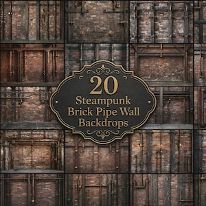 May include: A collection of 20 digital backdrops featuring brick walls with industrial metal pipes. A central black plaque with gold decorative borders displays the text 20 Steampunk Brick Pipe Wall Backdrops in a serif font style.