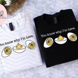 Deviled Eggs PNG, You Know Why I&#39;m Here, Funny Thanksgiving Design, Digital Download, Thanksgiving Shirt