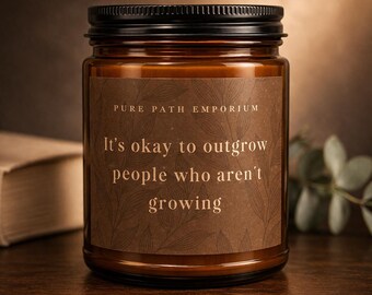 Outgrowing People Candle, Inspirational Quote Candle Gift, Healing Self Growth Gift, Non Toxic Soy Candle, Emotional Wellness Decor