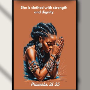 Può includere: Opera d'arte incorniciata raffigurante una donna con capelli intrecciati, adornata di gioielli, in preghiera. L'immagine presenta il testo "She is clothed with strength and dignity" e "Proverbs 31:25" su sfondo arancione.