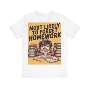 Funny Homework Forgetting Unisex Tee, Back to School Shirt, Gift for Students, Teacher&#39;s Gift, Humorous T-Shirt
