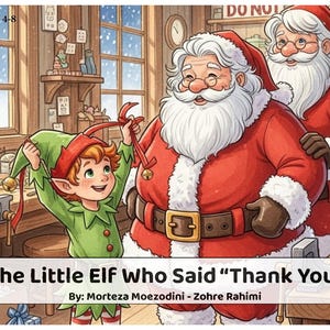 May include: A children's book illustration featuring Santa Claus and an elf. The elf, in a green outfit, is holding a red ribbon. Santa, in a red suit, stands beside him. The book title is "The Little Elf Who Said 'Thank You'" and is for ages 4-8.