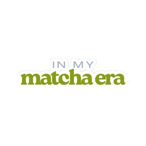 In my matcha era stickers