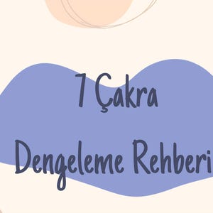 May include: A digital graphic with the text "7 Çakra Dengeleme Rehberi" in dark blue script on a light blue shape, set against a cream and peach background. The design has a minimalist, modern aesthetic.