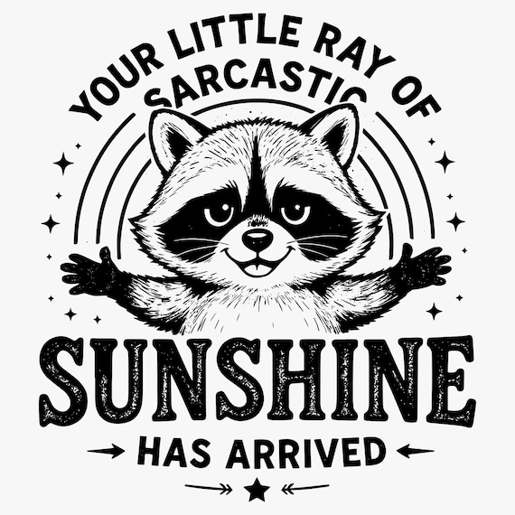 Your little ray of sarcastic sunshine svg,Funny Raccoon SVG PNG, Your little Ray of Sarcastic Sunshine has arrived,trendy design sublimation