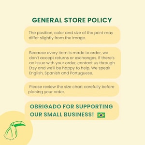 Op de afbeelding: Een lichtgroene en gele afbeelding met de tekst "GENERAL STORE POLICY". De tekst legt uit dat de positie, kleur en grootte van de print kunnen vari&euml;ren. Er staat ook dat retourzendingen niet worden geaccepteerd en dat je contact kunt opnemen met de verkoper via Etsy voor problemen. De afbeelding bevat de tekst "OBRIGADO FOR SUPPORTING OUR SMALL BUSINESS!"