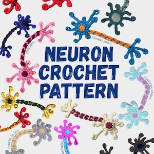 May include: A collection of colorful crocheted neuron models arranged around the central text NEURON CROCHET PATTERN. Each neuron features a central cell body with branching dendrites and a long axon, crafted in various yarn colors including red, blue, pink, yellow, and grey.
