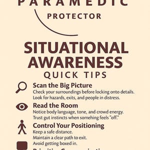 Könnte beinhalten: Ein beigefarbenes Poster mit dem Text "The Paramedic Protector" und "Situational Awareness Quick Tips." Die Tipps umfassen das Scannen des großen Bildes, das Lesen des Raumes, die Kontrolle der Positionierung, die Priorisierung der Kommunikation und Flexibilität.