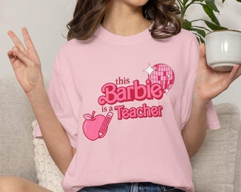 Comfort Colors® This Barbie Is A Teacher Shirt, Pink Barbie Teacher Sweatshirt, Retro Barbie Gift, Disco Teacher Tee, Funny Teacher Top