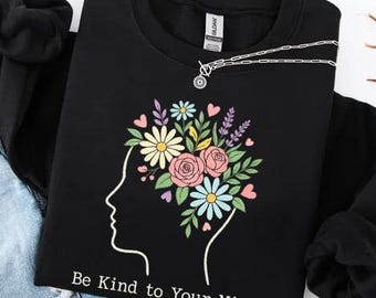 Camiseta "Be Kind To Your Mind" de Comfort Colors®, sudadera con capucha para la salud mental, camiseta "Amor propio", cuello redondo con diseño floral, concienciación sobre la ansiedad, regalo de terapeuta