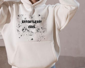 Effortlessly Hoodie, Minimalist Chic Hoodie, Unisex Streetwear, Pullover, Cozy oversized Fashion Hoodie, Gift For Her, Gift For Him