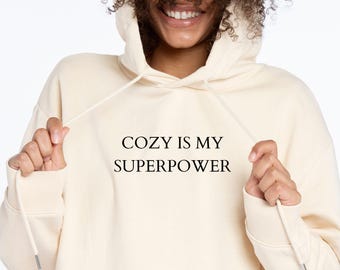 Cozy Is My Superpower Hoodie, Minimalist Chic Hoodie, Unisex Streetwear, Pullover, Cozy oversized Fashion Hoodie, Gift For Her, Gift for him