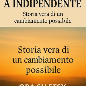 Puede incluir: Imagen con texto en italiano: "DA DIPENDENTE A INDIPENDENTE" y "Storia vera di un cambiamento possibile." También se ve el texto "ORA SU ETSY CAMBIA LA TUA VITA". El fondo es un degradado de naranja y amarillo.