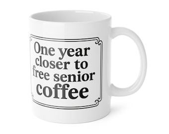 Funny Getting Older Coffee Mug: Sassy Birthday Gift, 11oz Ceramic