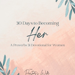 Puede incluir: Portada de libro devocional con el título "30 Days to Becoming Her" en una fuente manuscrita. El subtítulo dice "A Proverbs 31 Devotional for Women". El fondo es un degradado suave de color rosa y melocotón, con acentos de hojas verde azulado.
