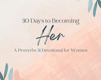 30 Days to Becoming Her | Proverbs 31 Devotional & Journal for Women