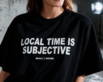 Lokale tijd is subjectief T-shirt | Digital Nomad Travel Remote Worker-shirt