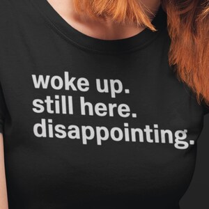 woke up still here shirt | sarcastic introvert gift | funny mental health tee | burnout humor t-shirt