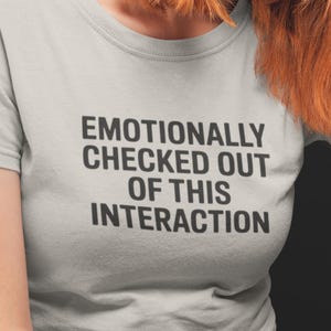 emotionally checked out t-shirt | funny anti-social introvert tee | sarcastic mental health burnout shirt | unisex soft cotton