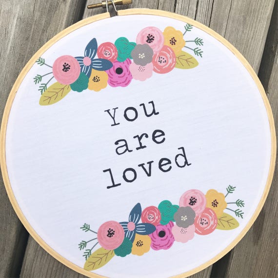 You are loved Handmade Embroidery Hoop wall art Etsy
