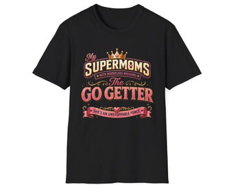 Valorspire Supermoms Go Getter T-Shirt | Motherhood Tribute, Vintage Badge Design