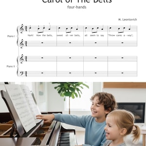 May include: A sheet music document titled Carol of The Bells for four-hands, Grade I for Beginners by M. Leontovich, featuring musical notation and lyrics. Below, two children sit at a brown wooden piano, playing the keys while looking at the music.