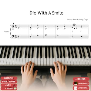 Può includere: Uno spartito intitolato Die With A Smile di Bruno Mars & Lady Gaga, con notazione per pianoforte in tempo 6/8. Sotto lo spartito, è visibile una tastiera di pianoforte con le mani posizionate sui tasti. Etichette rosse indicano Grade III, MP3 e Video.
