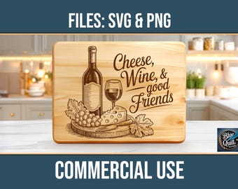 Cheese Wine & Good Friends Charcuterie Board SVG PNG Commercial Use Laser Engraving Cutting Chopping Digital Download