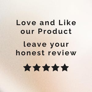May include: Image with text that reads "Love and Like our Product leave your honest review" above a row of five black stars. The background has a gradient of light brown and white.