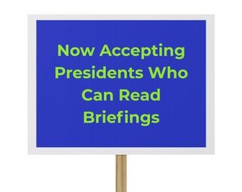 Protest Sign - Now Accepting Presidents Who Can Read Briefings, Political Activism, Marching Sign, Rally Poster, Election Campaign [...]