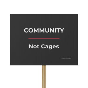 Pro Immigrant Community Not Cages Protest Sign, Activism Sign, Rally Sign, Community Support Sign, Political Statement, Social Justice image 1