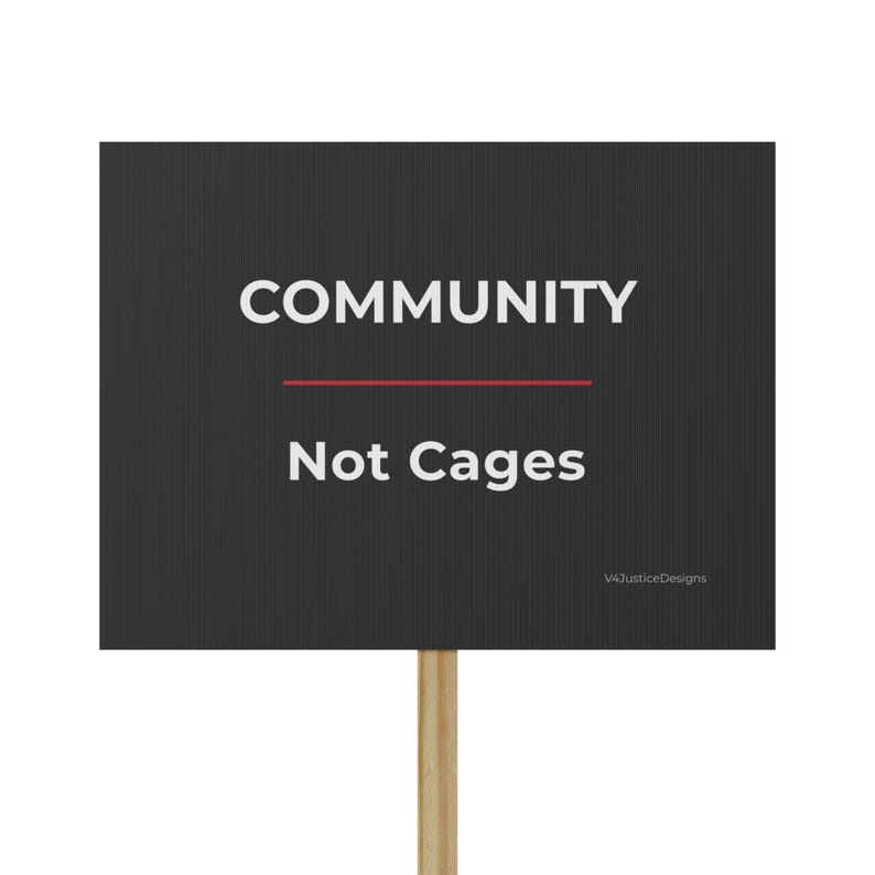 Pro Immigrant Community Not Cages Protest Sign, Activism Sign, Rally Sign, Community Support Sign, Political Statement, Social Justice image 1