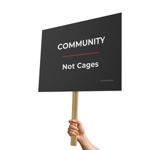 Pro Immigrant Community Not Cages Protest Sign, Activism Sign, Rally Sign, Community Support Sign, Political Statement, Social Justice image 3