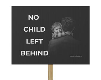 Emotional Protest Sign - No Child Left Behind Statement, Activism Prop, Advocacy Tool, Social Justice Decor, Event Signage