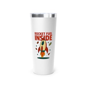 Rocket Fuel Insulated Tumbler: 22oz Travel Coffee Mug