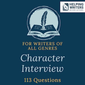 May include: Dark blue graphic with a pen and open book illustration. Text reads "FOR WRITERS OF ALL GENRES" and "Character Interview 113 Questions." The top right corner has a logo that says "Helping Writers Become Authors."