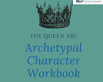 May include: A teal-colored book cover with a detailed black crown at the top. The title reads "THE QUEEN ARC Archetypal Character Workbook" in blue and white text. The cover also includes the text "35 Questions" and the logo "Helping Writers Become Authors."