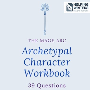 May include: A light blue graphic featuring a blue illustration of a staff with wings and a gem. The text reads "The Mage Arc Archetypal Character Workbook" and "39 Questions". A logo for "Helping Writers Become Authors" is in the upper right.