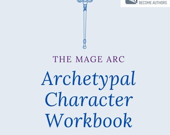 May include: A light blue graphic featuring a blue illustration of a staff with wings and a gem. The text reads "The Mage Arc Archetypal Character Workbook" and "39 Questions". A logo for "Helping Writers Become Authors" is in the upper right.