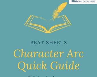 May include: A teal graphic with a gold open book and feather illustration. The text reads "BEAT SHEETS Character Arc Quick Guide 5 Worksheets." The top right corner has a logo that says "HELPING WRITERS BECOME AUTHORS."